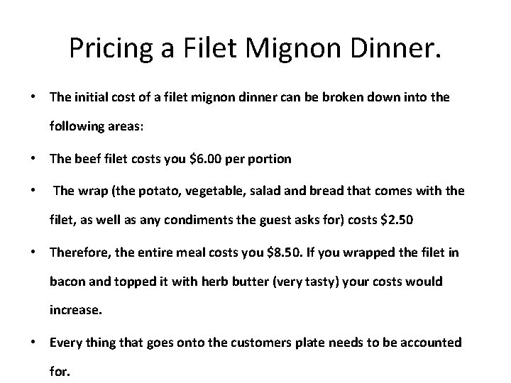 Pricing a Filet Mignon Dinner. • The initial cost of a filet mignon dinner