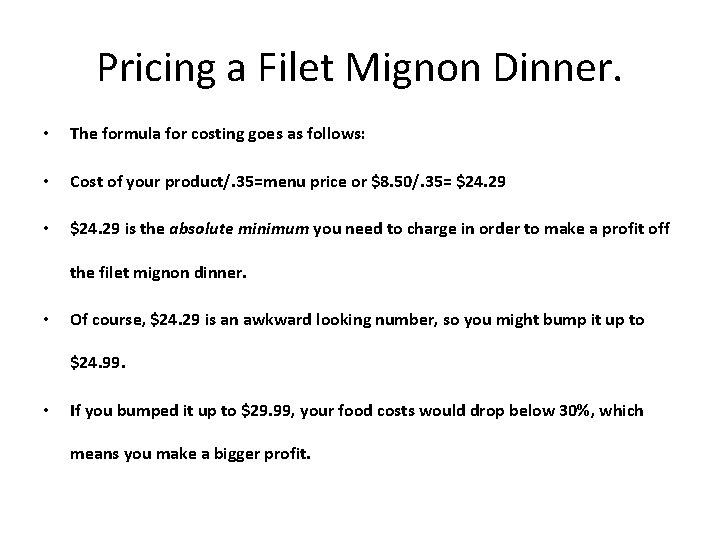 Pricing a Filet Mignon Dinner. • The formula for costing goes as follows: •