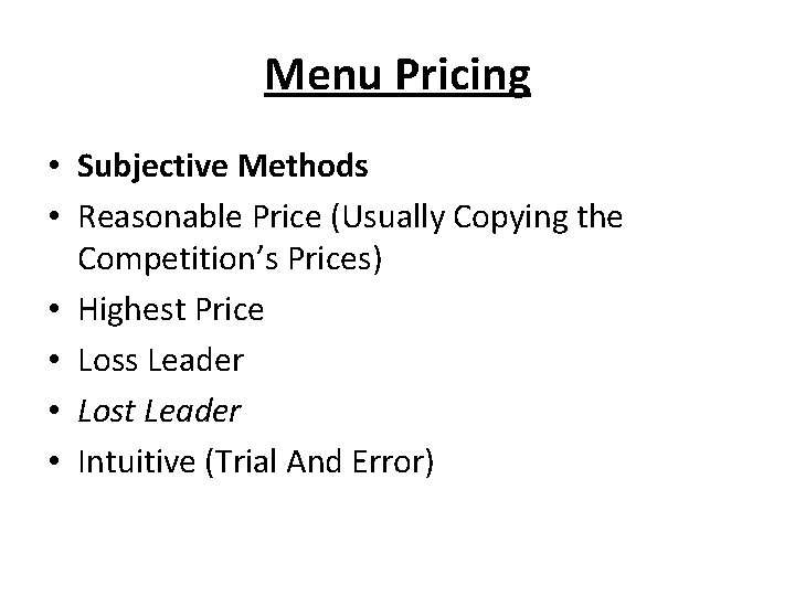 Menu Pricing • Subjective Methods • Reasonable Price (Usually Copying the Competition’s Prices) •