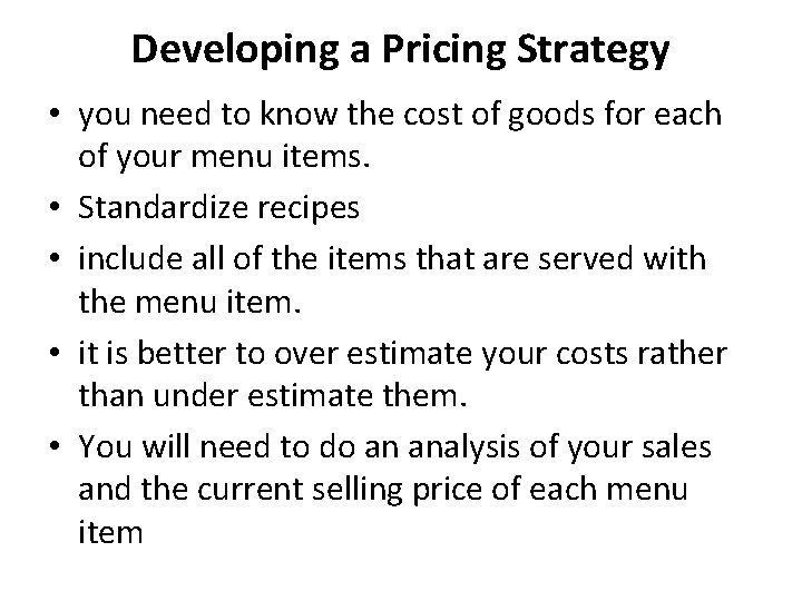 Developing a Pricing Strategy • you need to know the cost of goods for