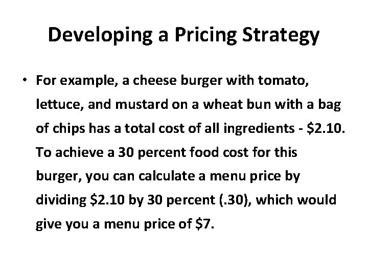 Developing a Pricing Strategy • For example, a cheese burger with tomato, lettuce, and