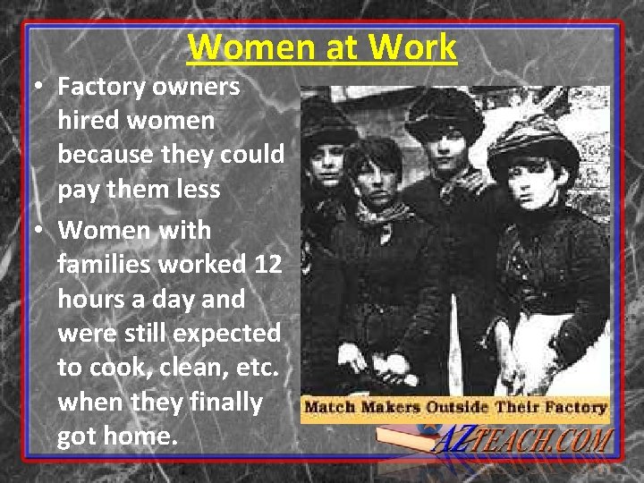 Women at Work • Factory owners hired women because they could pay them less