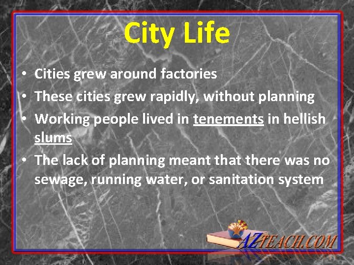 City Life • Cities grew around factories • These cities grew rapidly, without planning