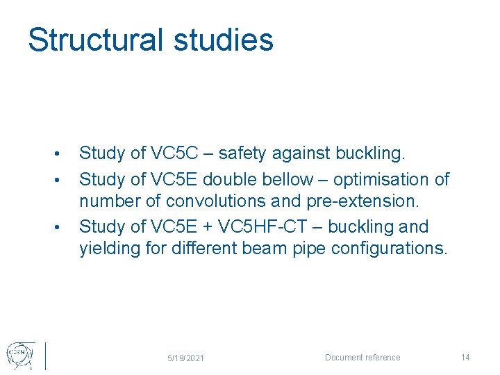 Structural studies • • • Study of VC 5 C – safety against buckling.