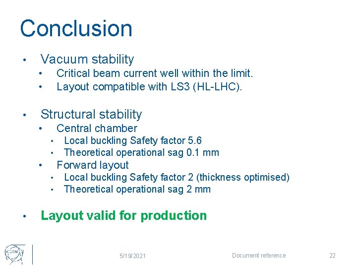 Conclusion • Vacuum stability Critical beam current well within the limit. Layout compatible with