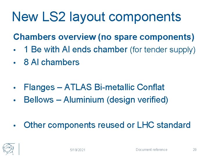 New LS 2 layout components Chambers overview (no spare components) • 1 Be with