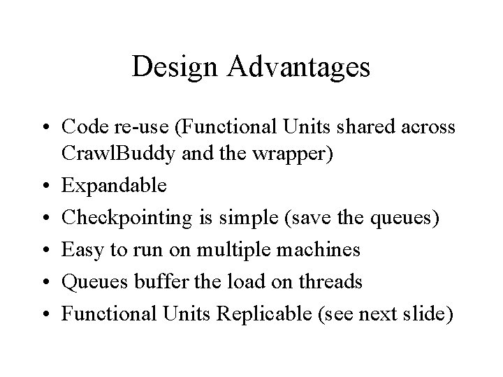 Design Advantages • Code re-use (Functional Units shared across Crawl. Buddy and the wrapper) Design Advantages • Code re-use (Functional Units shared across Crawl. Buddy and the wrapper)