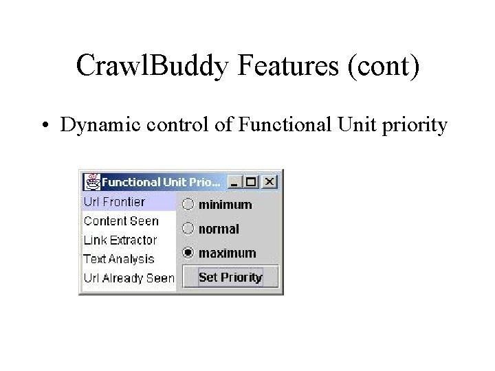 Crawl. Buddy Features (cont) • Dynamic control of Functional Unit priority Crawl. Buddy Features (cont) • Dynamic control of Functional Unit priority
