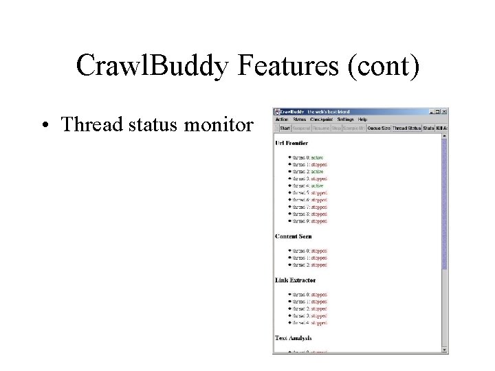 Crawl. Buddy Features (cont) • Thread status monitor Crawl. Buddy Features (cont) • Thread status monitor