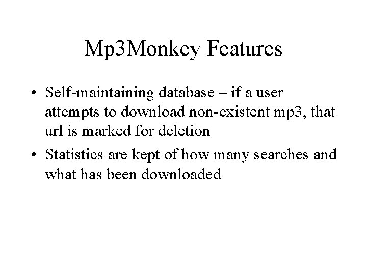 Mp 3 Monkey Features • Self-maintaining database – if a user attempts to download Mp 3 Monkey Features • Self-maintaining database – if a user attempts to download