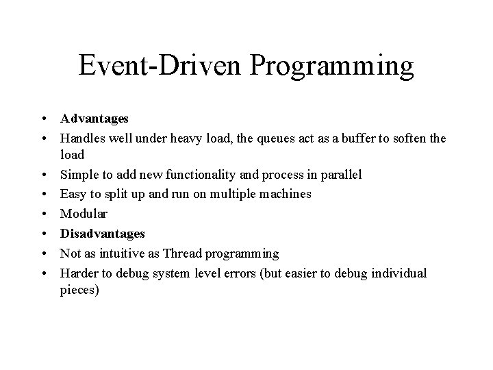 Event-Driven Programming • Advantages • Handles well under heavy load, the queues act as Event-Driven Programming • Advantages • Handles well under heavy load, the queues act as