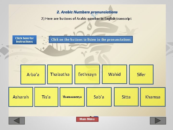 2. Arabic Numbers pronunciations 2) Here are buttons of Arabic number in English transcript 2. Arabic Numbers pronunciations 2) Here are buttons of Arabic number in English transcript