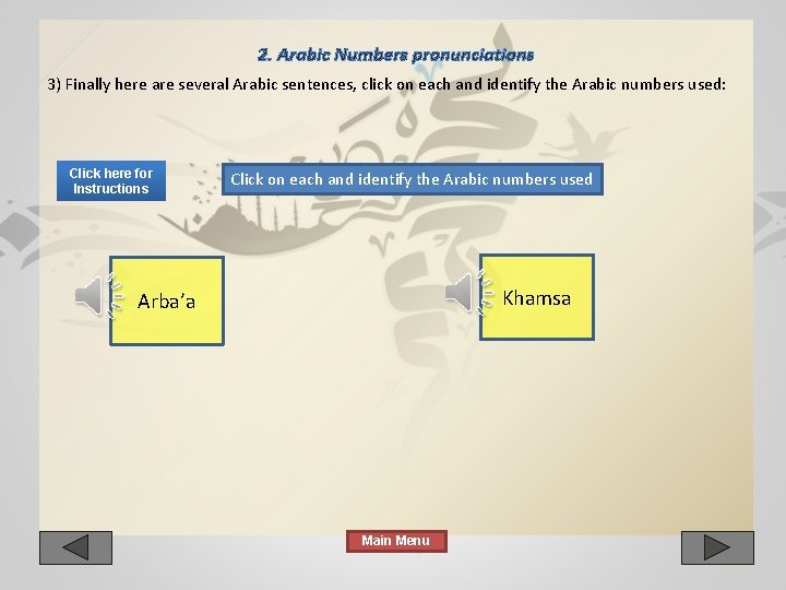 2. Arabic Numbers pronunciations 3) Finally here are several Arabic sentences, click on each 2. Arabic Numbers pronunciations 3) Finally here are several Arabic sentences, click on each