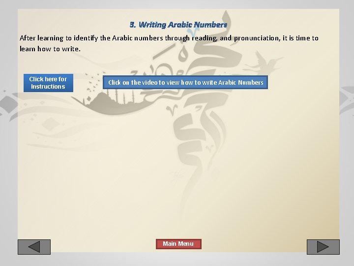3. Writing Arabic Numbers After learning to identify the Arabic numbers through reading, and 3. Writing Arabic Numbers After learning to identify the Arabic numbers through reading, and