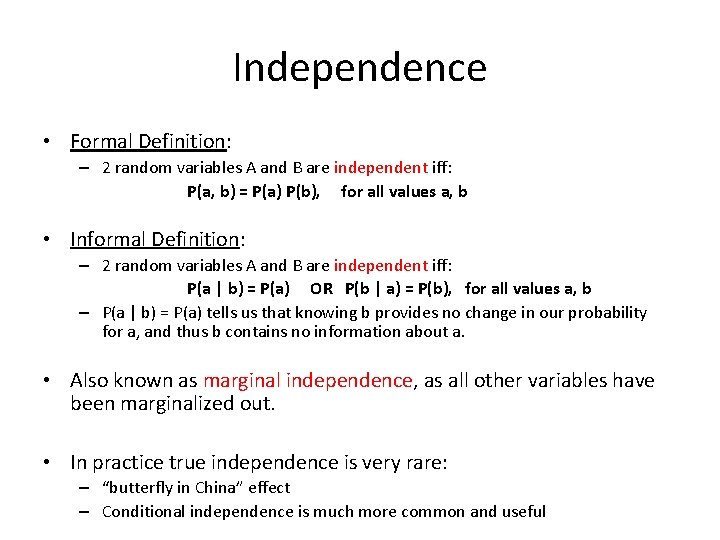 Independence • Formal Definition: – 2 random variables A and B are independent iff:
