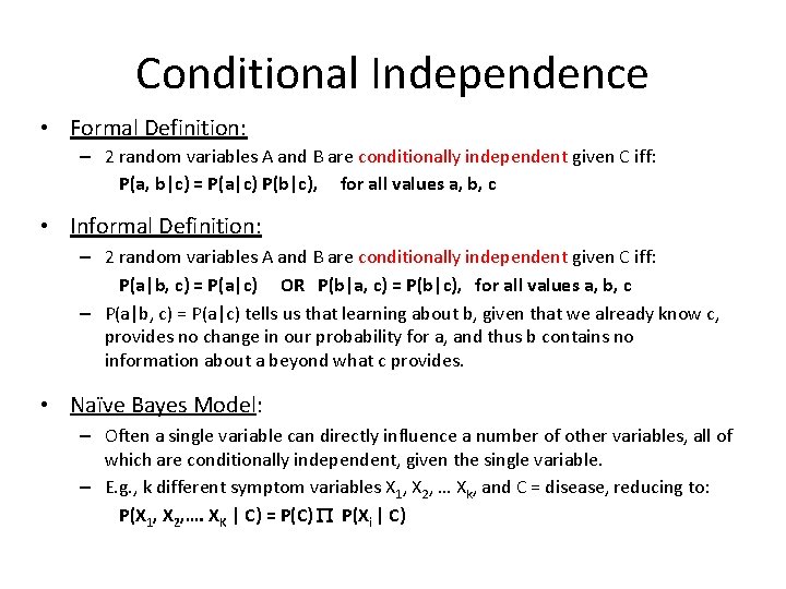 Conditional Independence • Formal Definition: – 2 random variables A and B are conditionally
