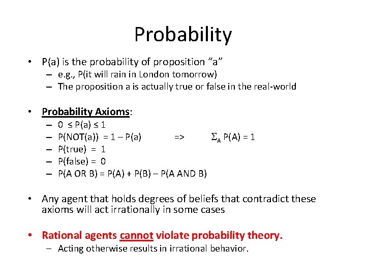 Probability • P(a) is the probability of proposition “a” – e. g. , P(it