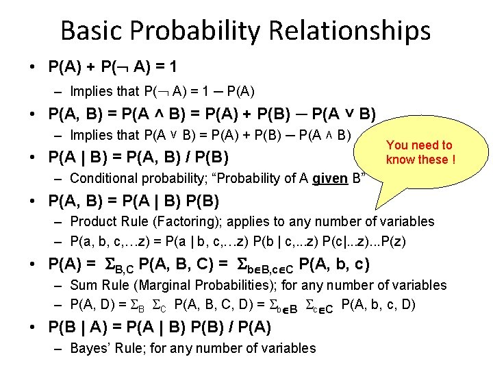 Basic Probability Relationships • P(A) + P( A) = 1 – Implies that P(