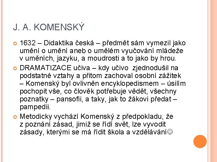 J. A. KOMENSKÝ 1632 – Didaktika česká – předmět sám vymezil jako umění aneb