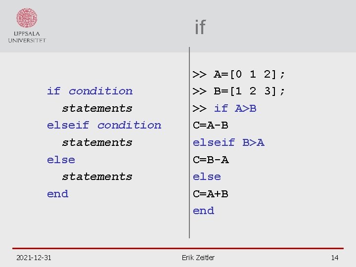 if if condition statements else statements end 2021 -12 -31 >> A=[0 1 2];