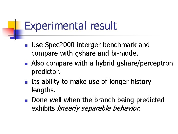 Experimental result n n Use Spec 2000 interger benchmark and compare with gshare and
