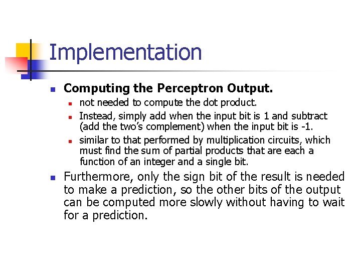 Implementation n Computing the Perceptron Output. n n not needed to compute the dot