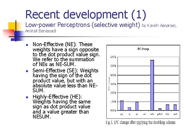 Recent development (1) Low-power Perceptrons (selective weight) Amirali Baniasadi n n n Non-Effective (NE):