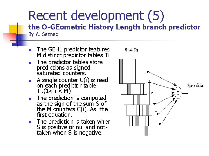 Recent development (5) the O-GEometric History Length branch predictor By A. Seznec n n