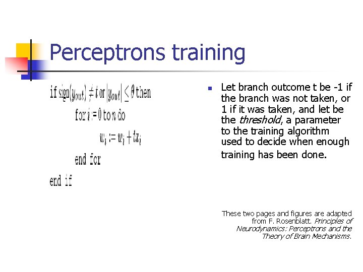 Perceptrons training n Let branch outcome t be -1 if the branch was not