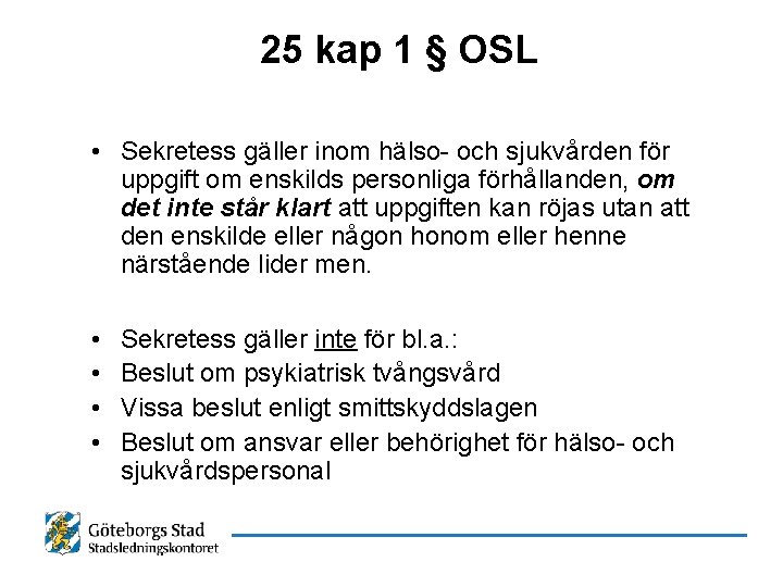 25 kap 1 § OSL • Sekretess gäller inom hälso- och sjukvården för uppgift