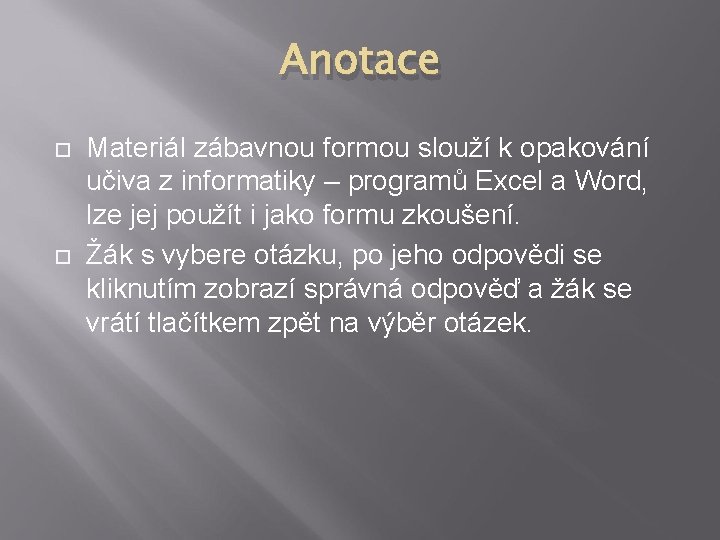 Anotace Materiál zábavnou formou slouží k opakování učiva z informatiky – programů Excel a