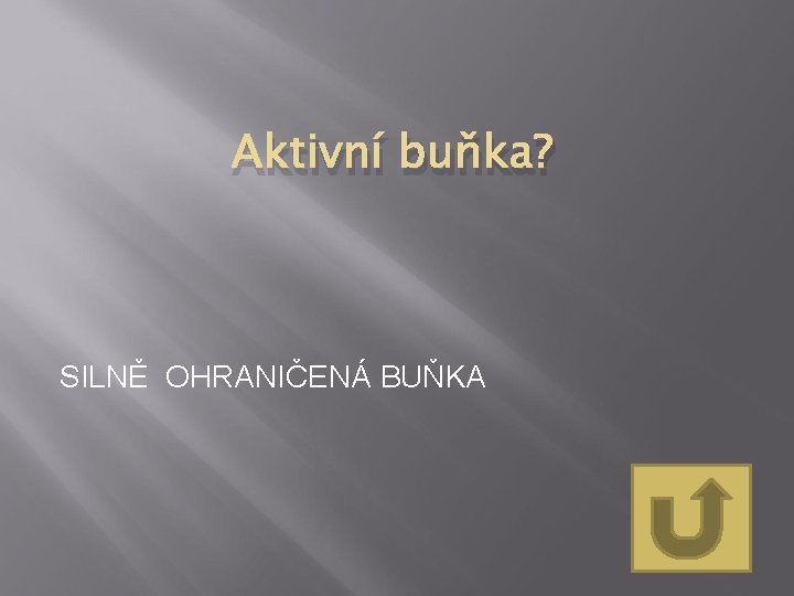 Aktivní buňka? SILNĚ OHRANIČENÁ BUŇKA 