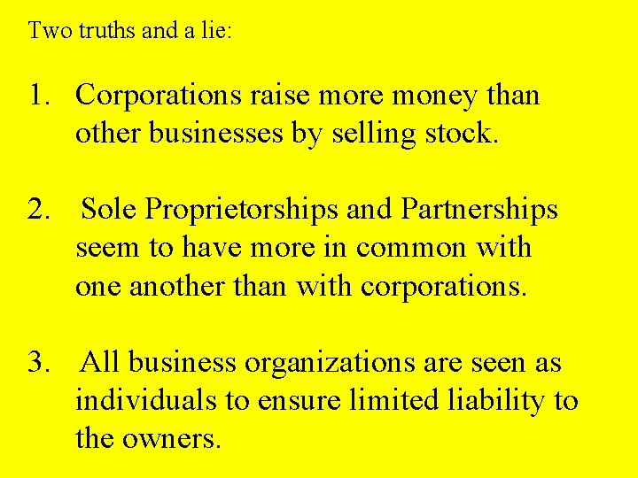 Two truths and a lie: 1. Corporations raise more money than other businesses by