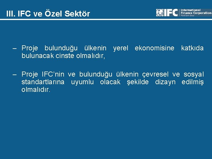 III. IFC ve Özel Sektör – Proje bulunduğu ülkenin yerel ekonomisine katkıda bulunacak cinste