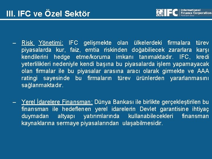 III. IFC ve Özel Sektör – Risk Yönetimi: IFC gelişmekte olan ülkelerdeki firmalara türev