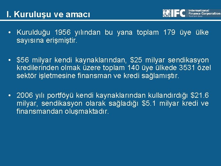 I. Kuruluşu ve amacı • Kurulduğu 1956 yılından bu yana toplam 179 üye ülke