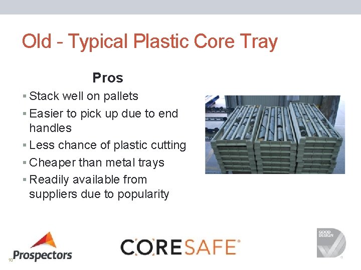 Old - Typical Plastic Core Tray Pros § Stack well on pallets § Easier