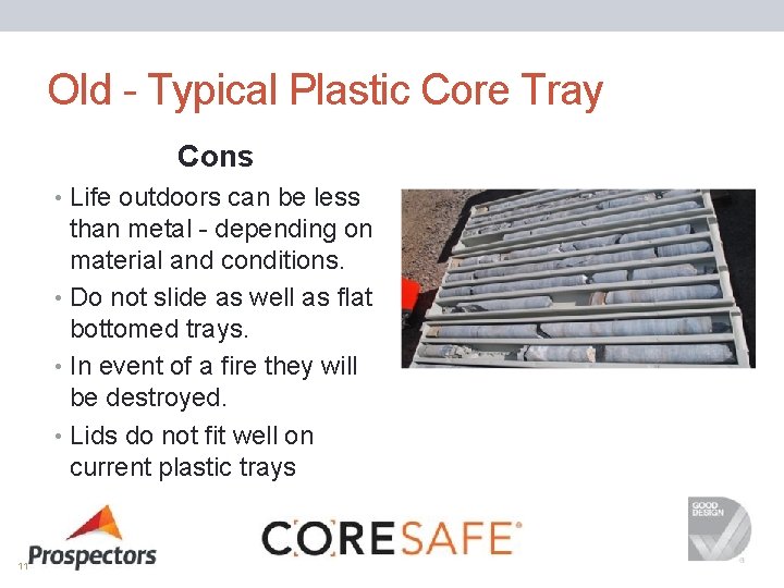 Old - Typical Plastic Core Tray Cons • Life outdoors can be less than