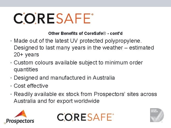 Other Benefits of Core. Safe® - cont’d • Made out of the latest UV