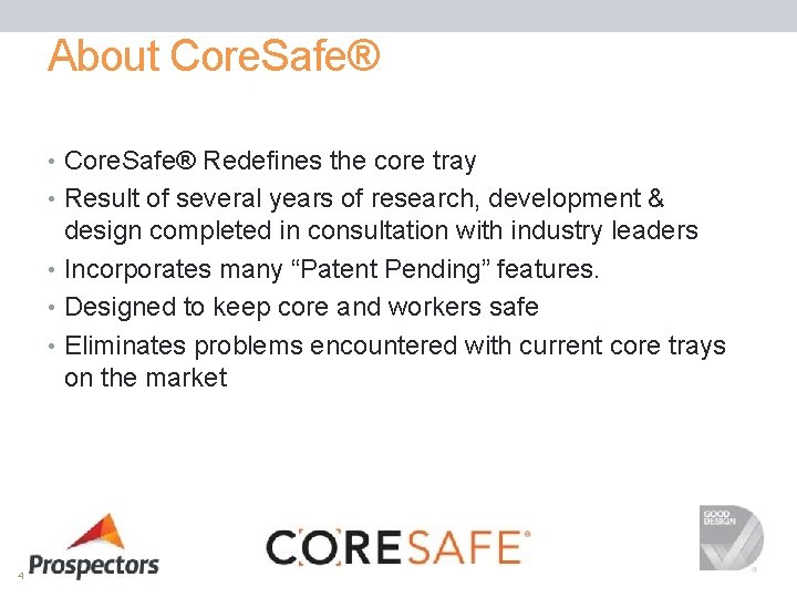 About Core. Safe® • Core. Safe® Redefines the core tray • Result of several