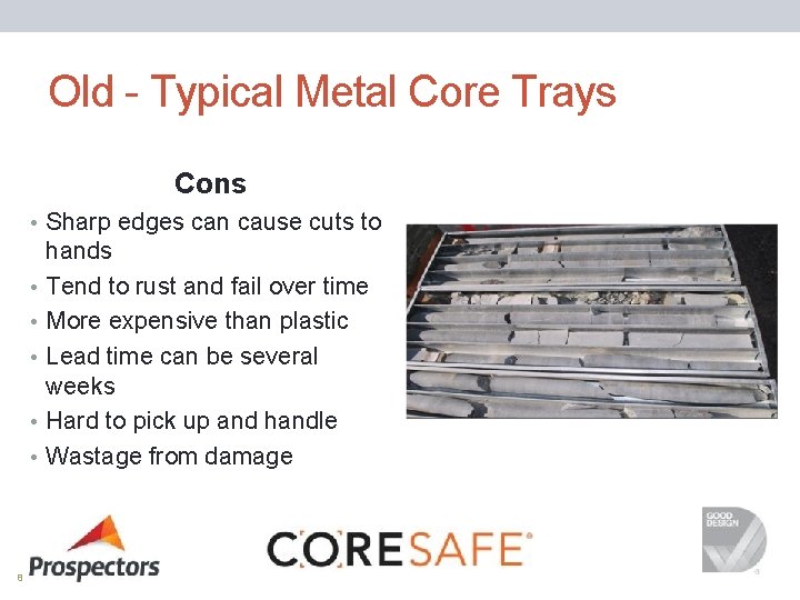 Old - Typical Metal Core Trays Cons • Sharp edges can cause cuts to