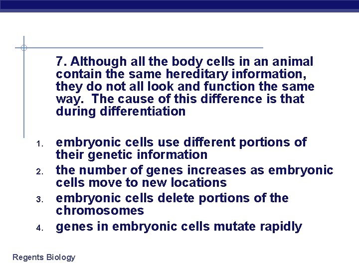 7. Although all the body cells in an animal contain the same hereditary information,