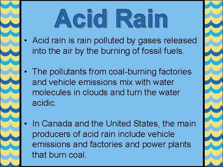 Acid Rain • Acid rain is rain polluted by gases released into the air