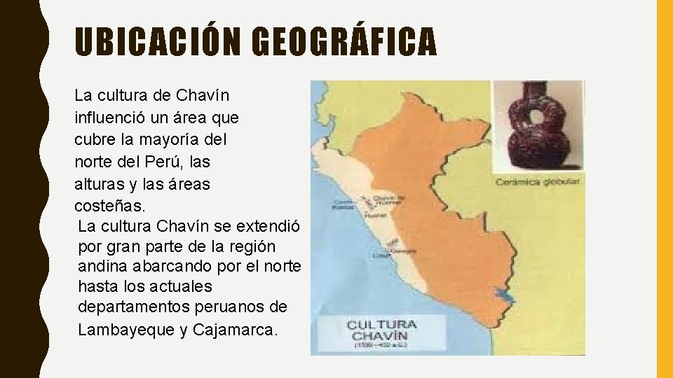 UBICACIÓN GEOGRÁFICA La cultura de Chavín influenció un área que cubre la mayoría del