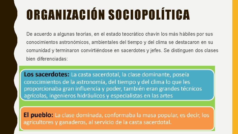 ORGANIZACIÓN SOCIOPOLÍTICA De acuerdo a algunas teorías, en el estado teocrático chavín los más