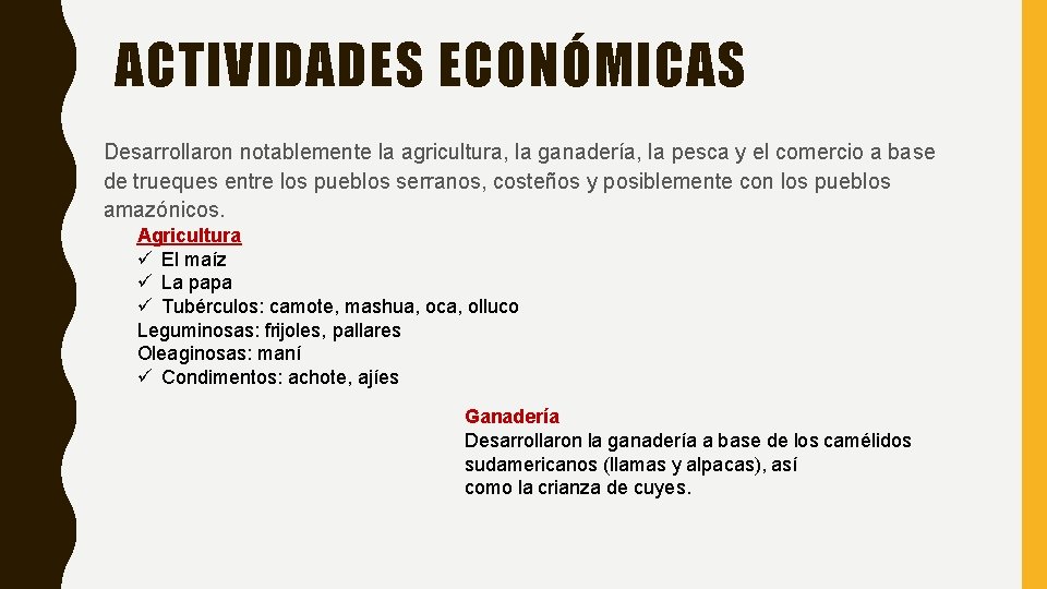 ACTIVIDADES ECONÓMICAS Desarrollaron notablemente la agricultura, la ganadería, la pesca y el comercio a