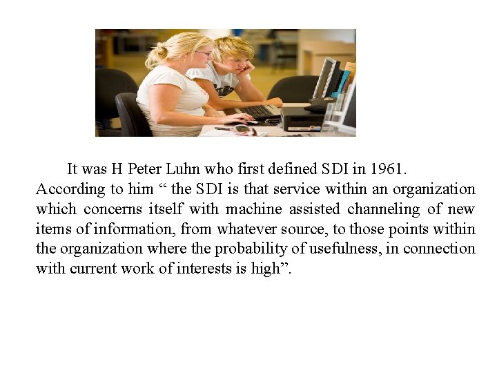 It was H Peter Luhn who first defined SDI in 1961. According to him