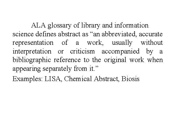 ALA glossary of library and information science defines abstract as “an abbreviated, accurate representation