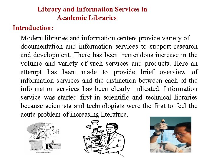 Library and Information Services in Academic Libraries Introduction: Modern libraries and information centers provide