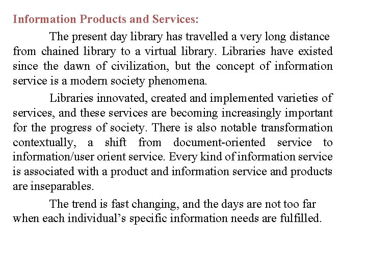 Information Products and Services: The present day library has travelled a very long distance